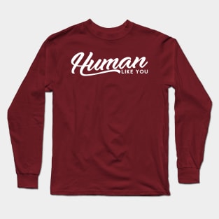 Human Like You Long Sleeve T-Shirt